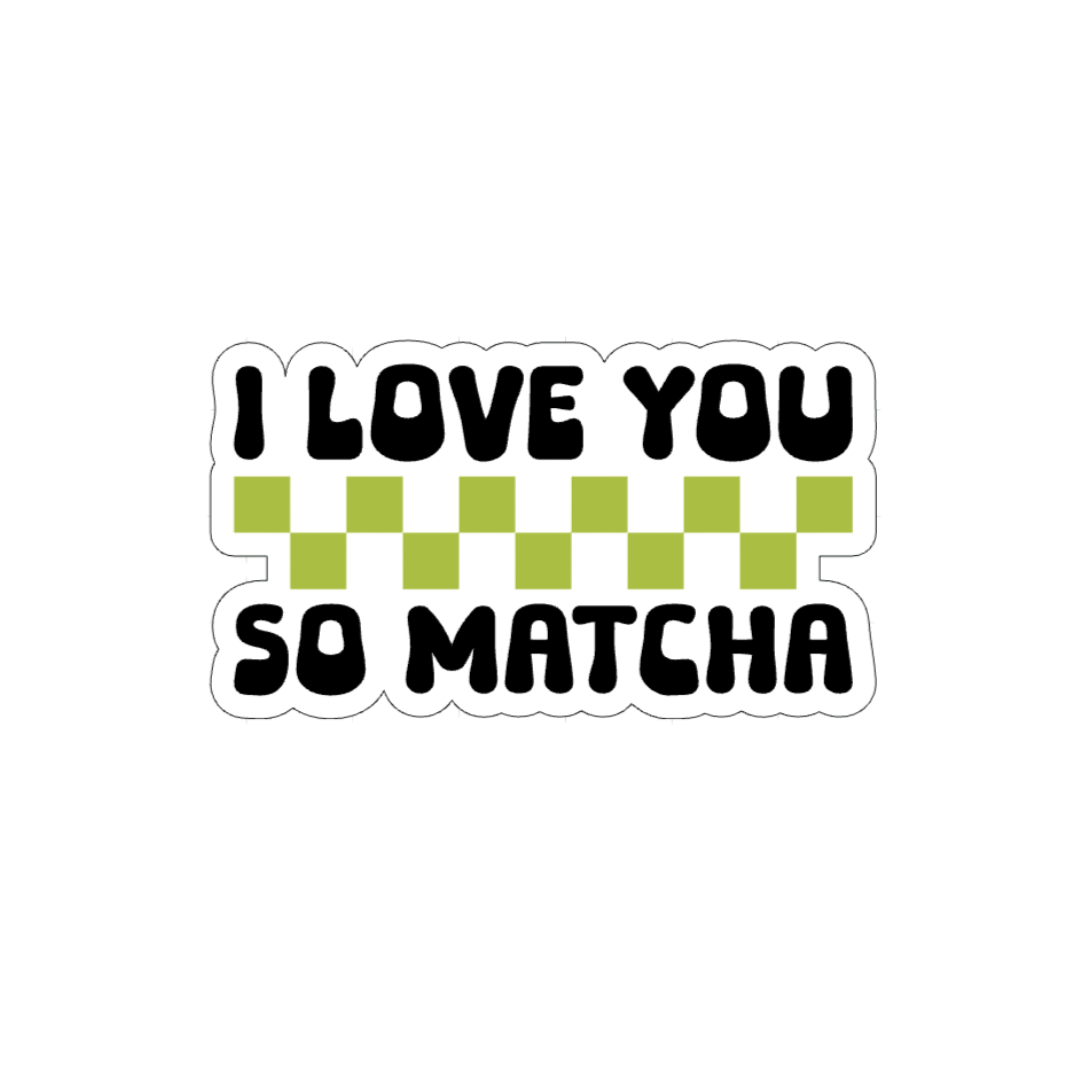 I Love You So Matcha Sticker